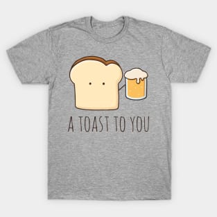 A Toast To You T-Shirt